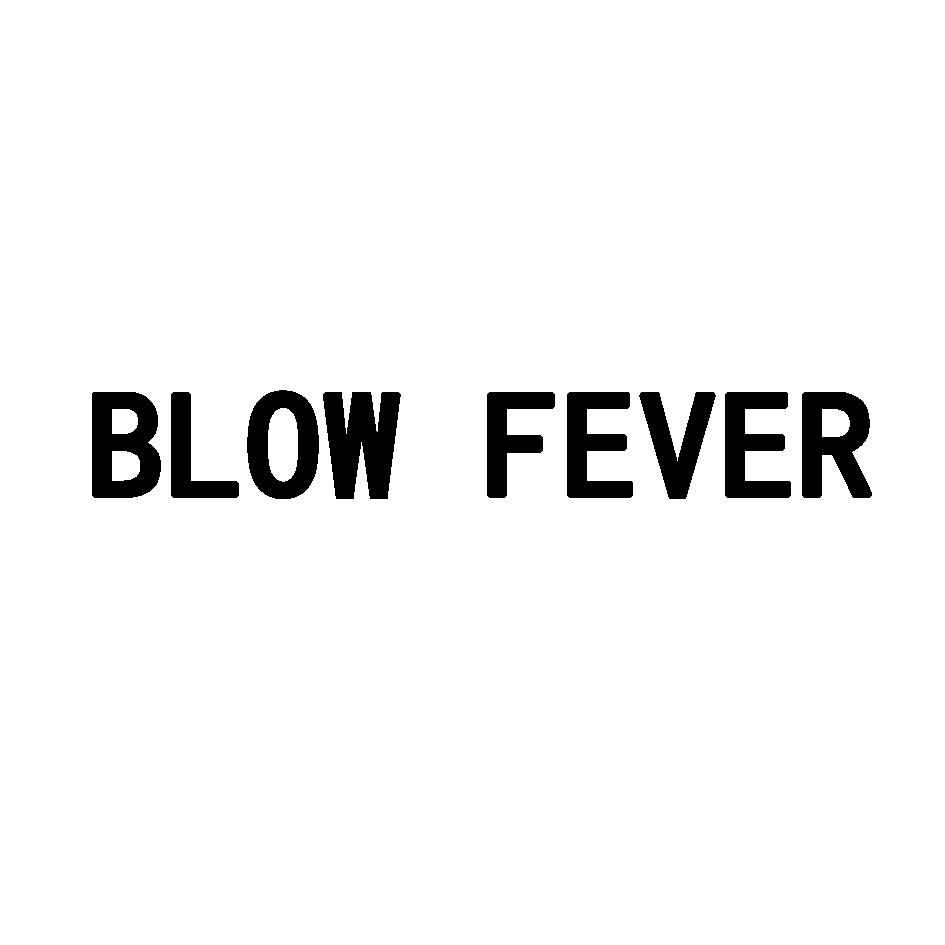  em>blow /em>  em>fever /em>