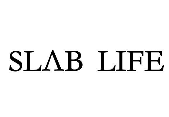 em>slab/em em>life/em>
