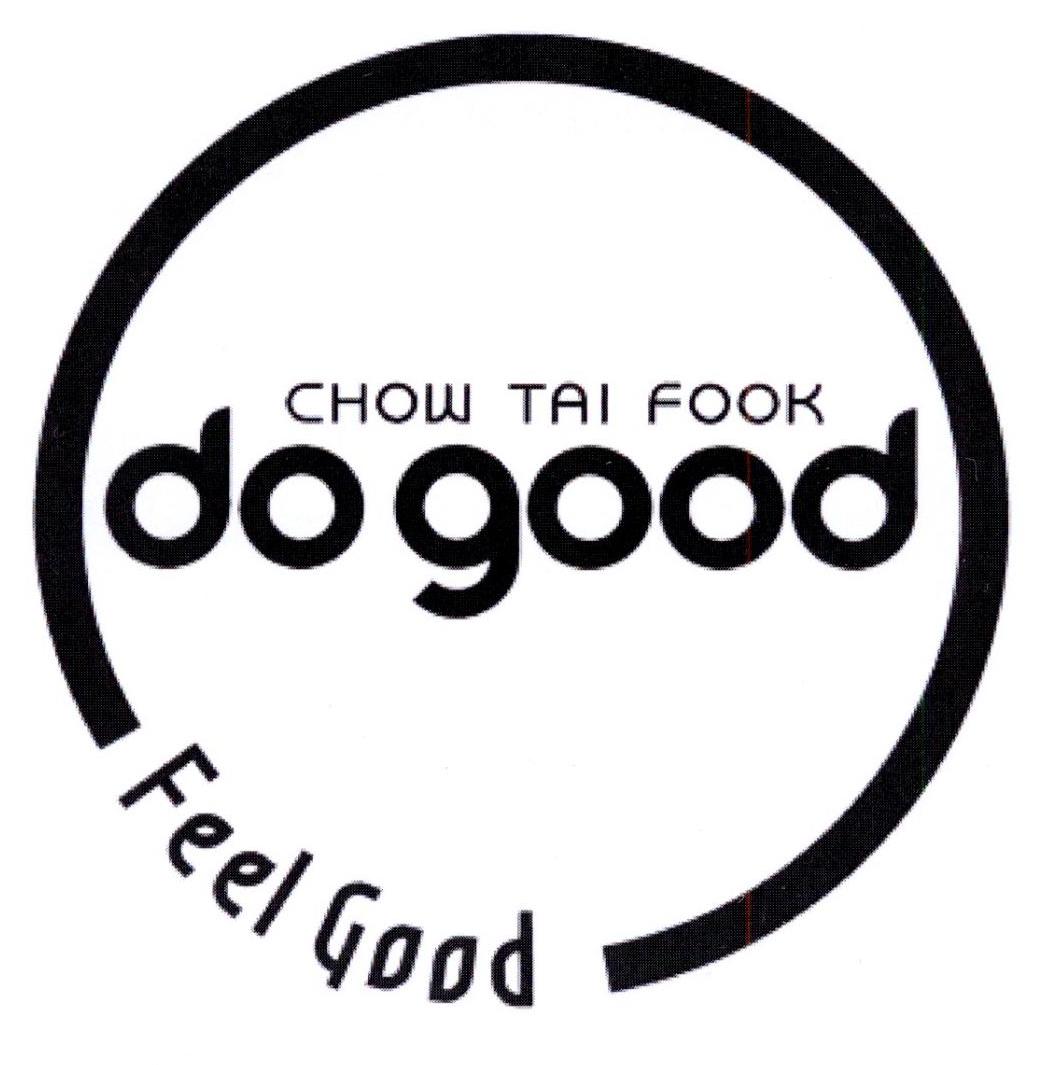 chow  em>tai /em> fook do  em>good /em> feel  em>good /em>