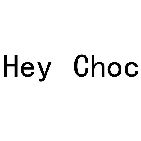 hey choc