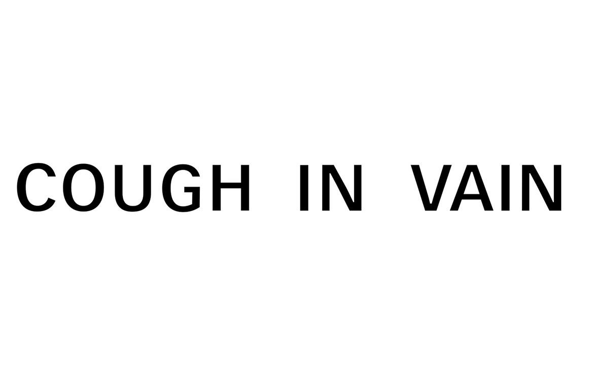 cough in vain