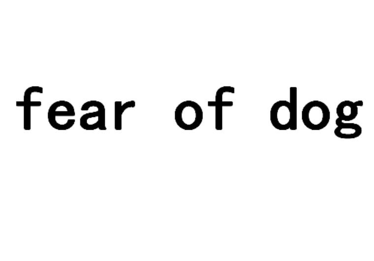 fear of dog                              