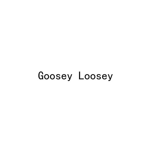  em>goosey /em>  em>loosey /em>