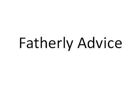 fatherly advice                           