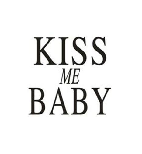 kiss me baby