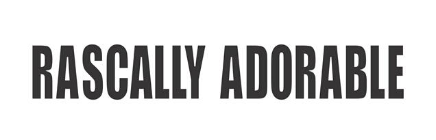  em>rascally /em>  em>adorable /em>
