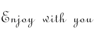  em>enjoy /em> with  em>you /em>