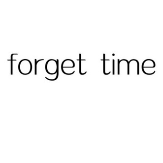 forget time