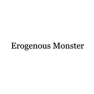  em>erogenous /em>monster