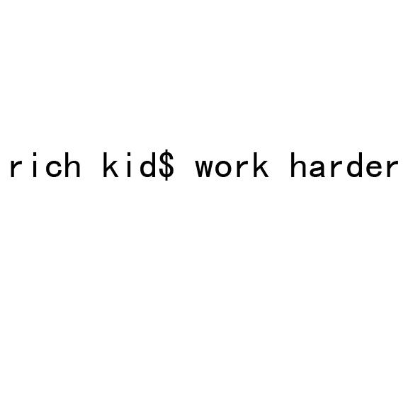  em>rich /em>  em>kid /em> work harder