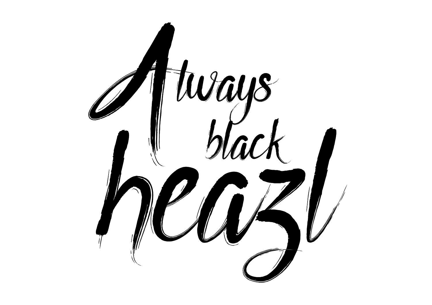  em>always /em>  em>black /em> heazl