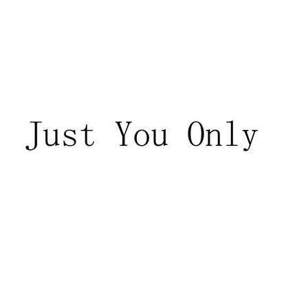  em>just /em> em>you /em> em>only /em>