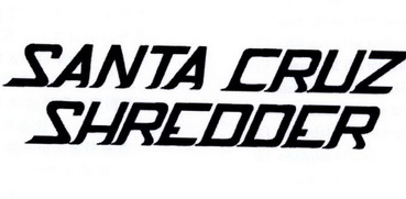  em>santa /em>  em>cruz /em> shredder