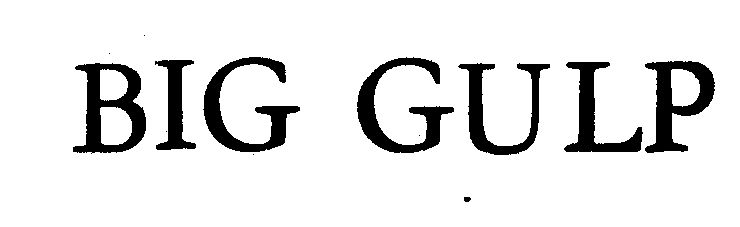  em>big /em>  em>gulp /em>