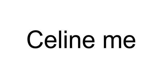 celine me