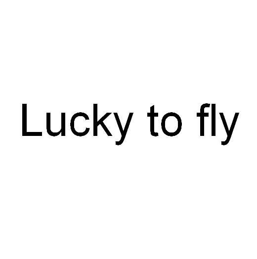 lucky to fly 