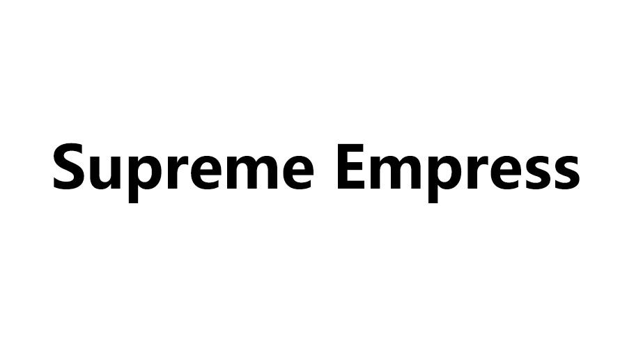  em>supreme /em>  em>empress /em>