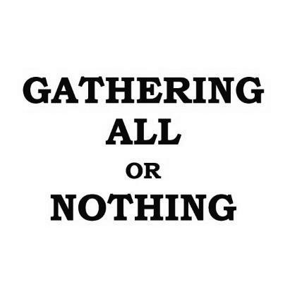 gathering  em>all /em> or  em>nothing /em>