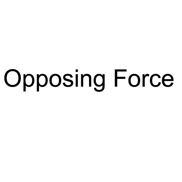  em>opposing /em>  em>force /em>