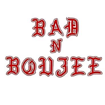 bad n boujee