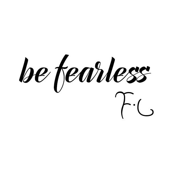 be  em>fearless /em> f61l