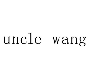  em>uncle /em>  em>wang /em>