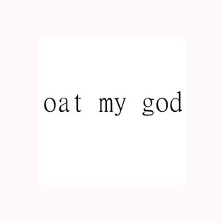 oat my em>god /em>