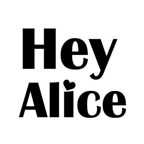 hey alice