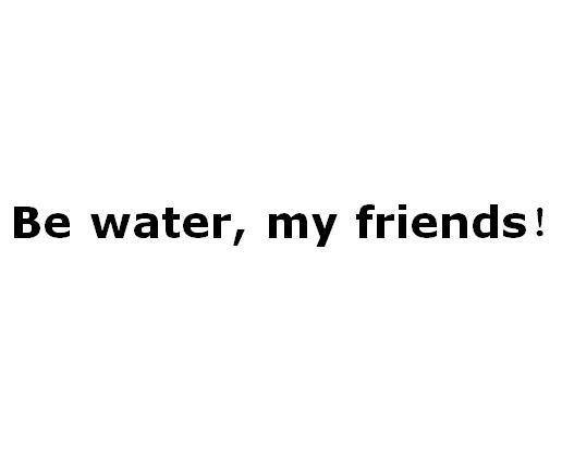 be em>water /em>,my friends!