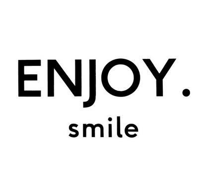  em>enjoy /em>  em>smile /em>