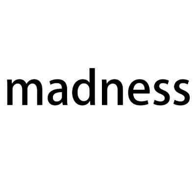 madness