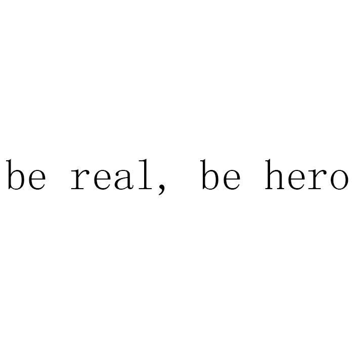 be  em>real /em> be  em>hero /em>