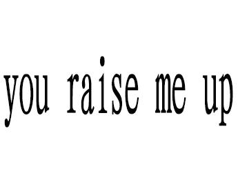 you raise me up