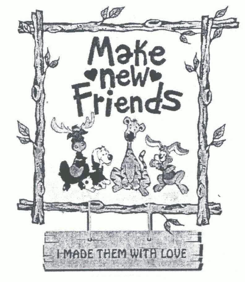  em>make /em>  em>new /em> friends;i  em>made /em>  em>them /em>