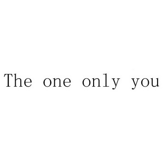 the  em>one /em>  em>only /em>  em>you /em>
