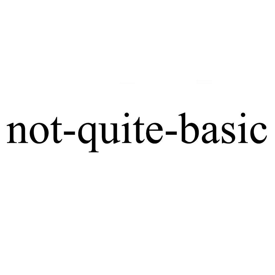 not- em>quite /em>- em>basic /em>