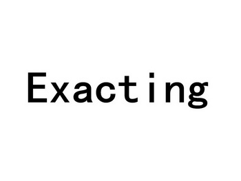  em>exacting /em>