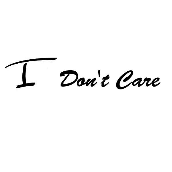 i dont  em>care /em>