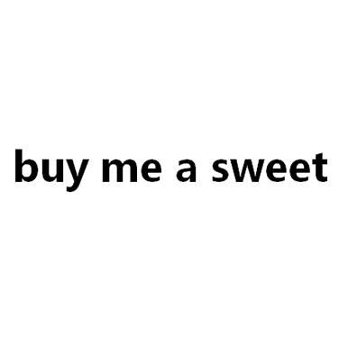  em>buy /em> me a  em>sweet /em>