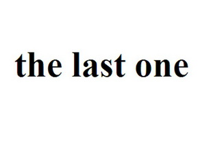 the  em>last /em>  em>one /em>