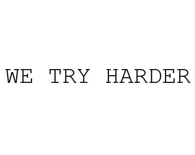 we try  em>harder /em>