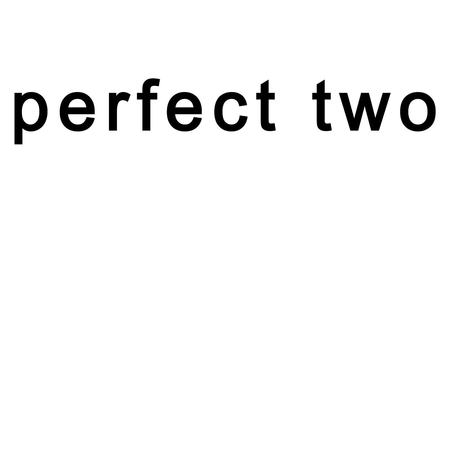  em>perfect /em>  em>two /em>