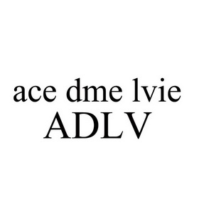 ace dme  em>lvie /em> adlv