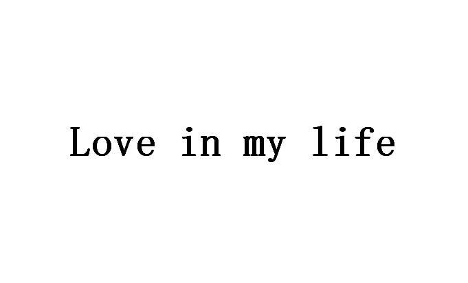  em>love /em> in  em>my /em>  em>life /em>