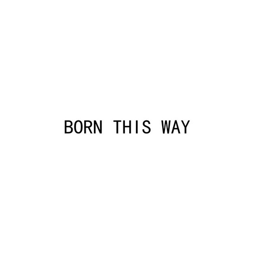 bornthisway