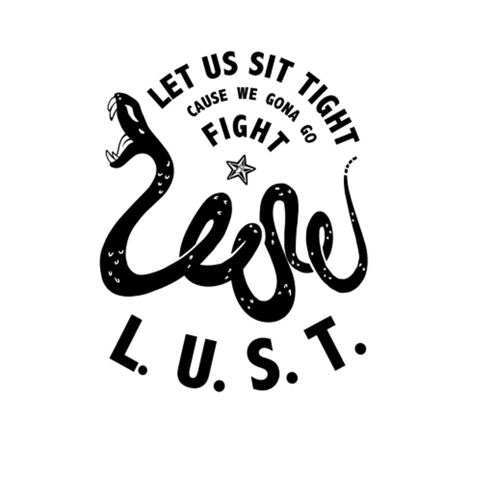 let us  em>sit /em>  em>tight /em> cause we gona go fight l.u.s.