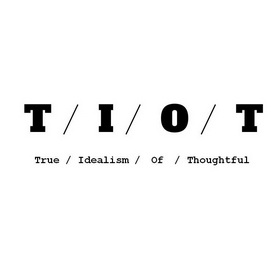 tiot true idearlism of thoughtful         