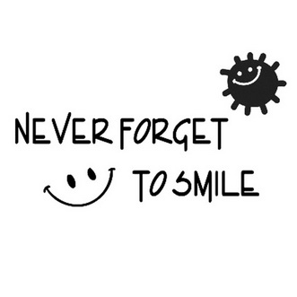  em>never /em> forget to  em>smile /em>