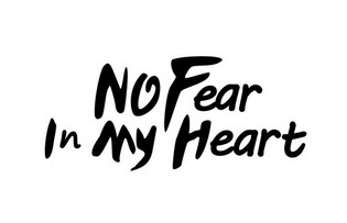 no  em>fear /em> in  em>my /em>  em>heart /em>