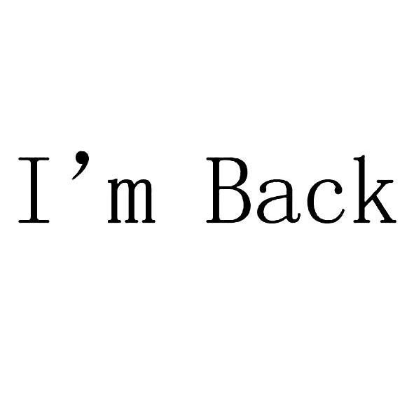 i'm back